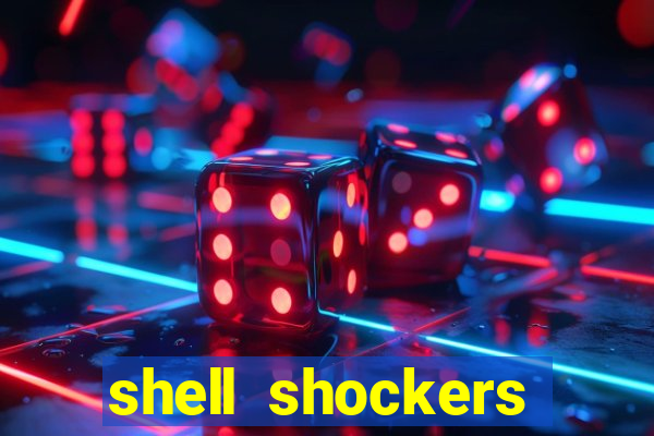 shell shockers unblocked links